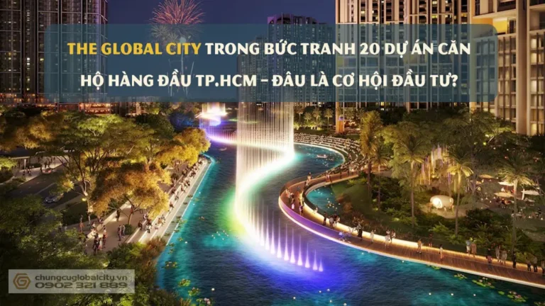 The global city trong buc tranh 20 du an can ho hang dau tp hcm dau la co hoi dau tu