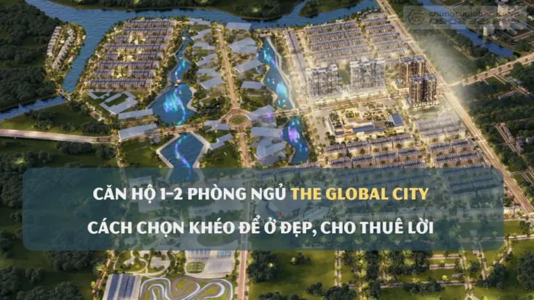Can ho 1 2 phong ngu the global city chon kheo de o dep cho thue loi